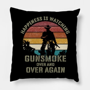 Happiness Is Watching Gunsmoke Over And Over Again Pillow