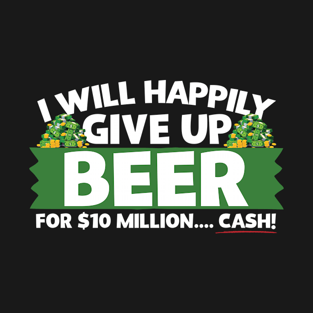 I Will Happily Give Up Beer by thingsandthings