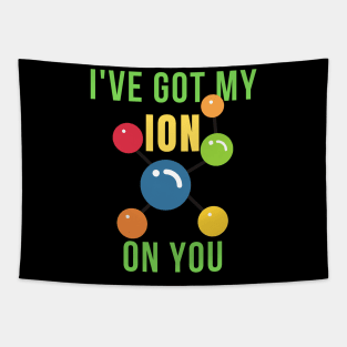 I've got my ion on you science funny Tapestry