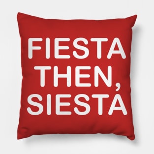Fiesta Then, Siesta Pillow