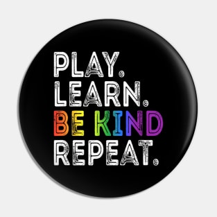 Play Learn Be Kind Repeat Funny Kindness and Unity Day Quote Pin