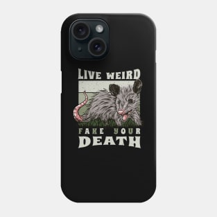 Live Weird Fake Your Death Opossum Phone Case