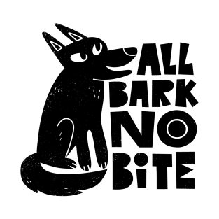 All Bark No Bite T-Shirt