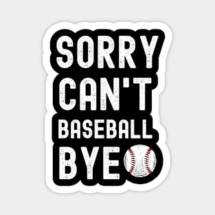 Sorry. Can't. Baseball. Bye. | Funny Baseball Player & Fan Magnet