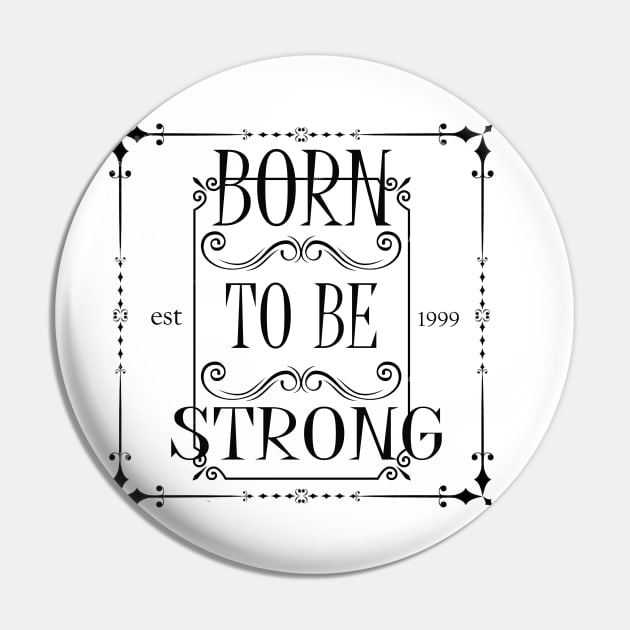 Born To Be Strong Pin by Aleey