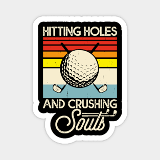 Hitting Holes And Crushing Souls T Shirt For Women Men Magnet