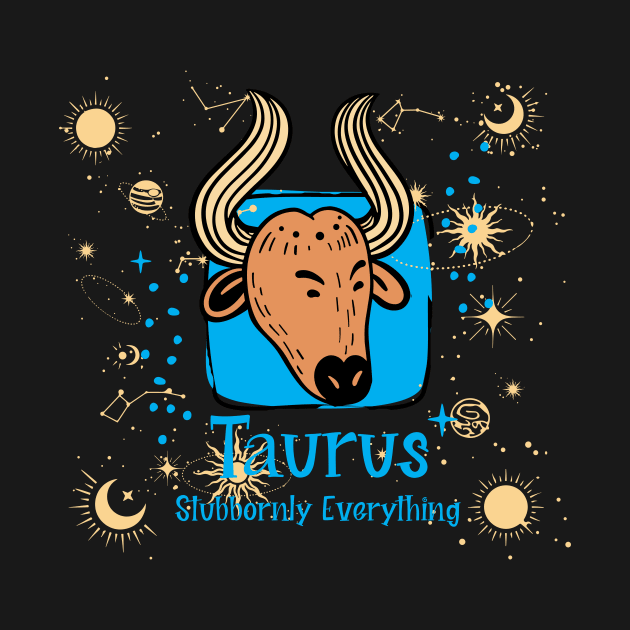 Taurus zodiac bull astrology birth sign funny stubborn by BigMRanch