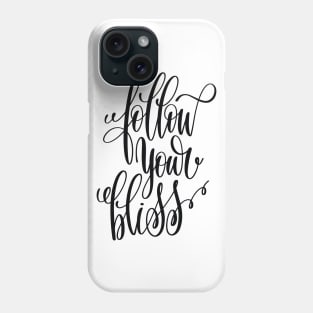 Follow Your Bliss Inspirational Quotes Phone Case