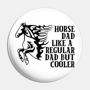 Horse Dad Like A Regular Dad But Cooler Pin