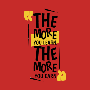The More You Learn,The More You Earn / RED T-Shirt