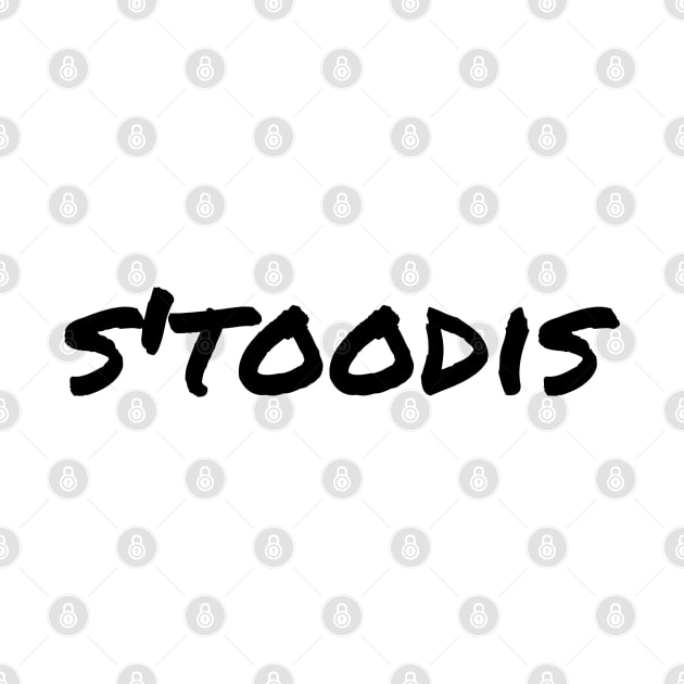 S'toodis Blk by TorrezvilleTees