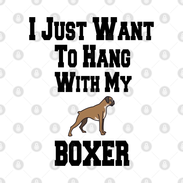 I Just Want To Hang With My BOXER by cuffiz