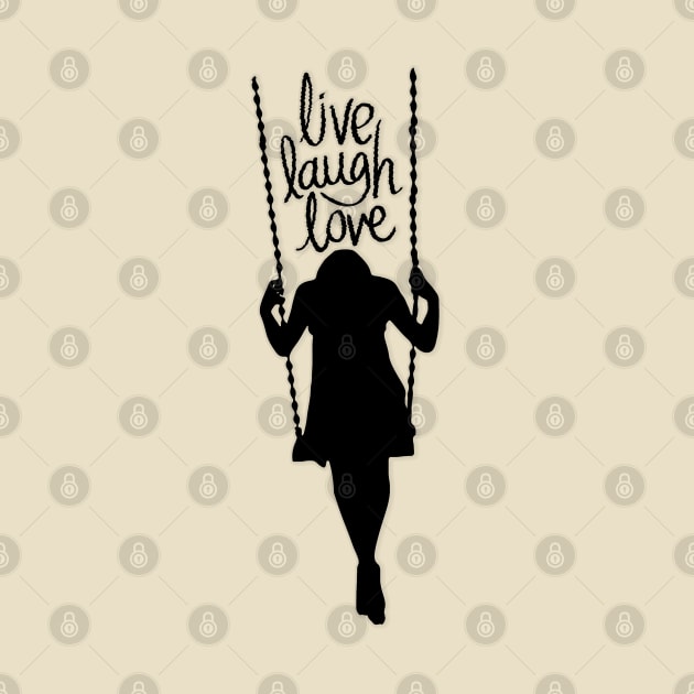 Poetic phrase: Live, laugh, love. Silhouette of a woman on a swing in black. Idyllic. by Rebeldía Pura