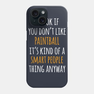 Paintball Funny Gift Idea | It's Ok If You Don't Like Paintball Phone Case