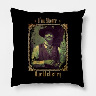 I'm Your Huckleberry Pillow