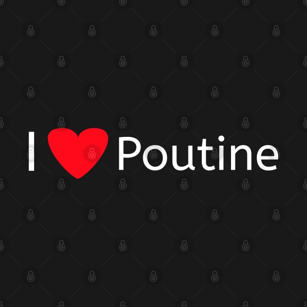 I love Poutine by Spaceboyishere