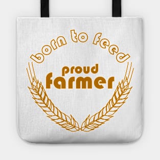 BORN TO FEED. PROUD FARMER Tote