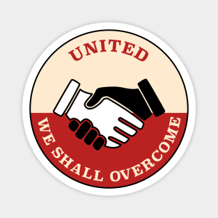 United We Shall Overcome - Union Protest Magnet