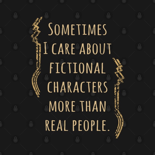 i care about fictional characters by FandomizedRose