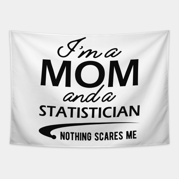 Statistician and Mom - I'm a mom and a statistician nothing scares me Tapestry by KC Happy Shop