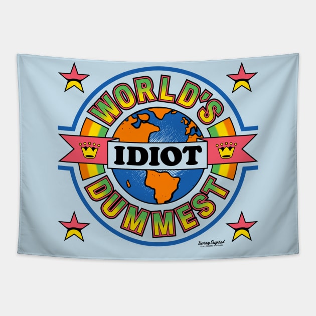 Worlds Dumbest Idiot Tapestry by TeenageStepdad