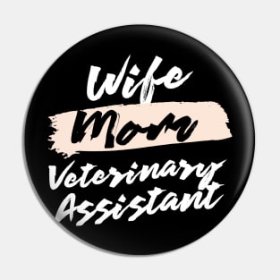 Cute Wife Mom Veterinary Assistant Gift Idea Pin