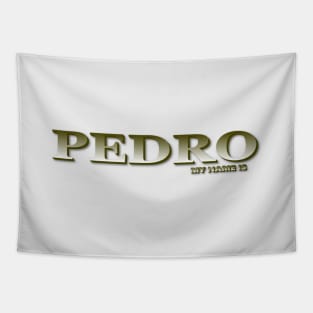 PEDRO. MY NAME IS PEDRO. SAMER BRASIL Tapestry