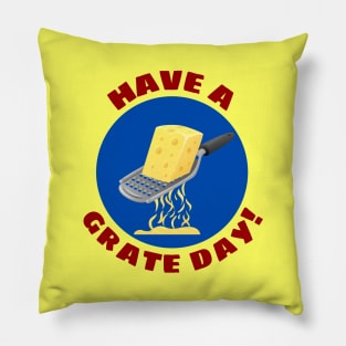 Have a Grate Day! | Grater Pun Pillow