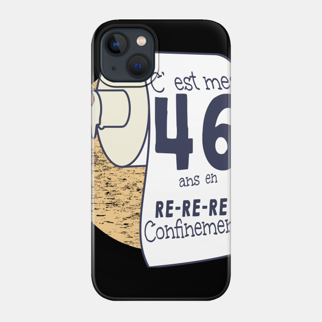 46 Ans En Confinement Humour Anniversaire Femme Homme Anniversaire En Confinement Hulle Teepublic De