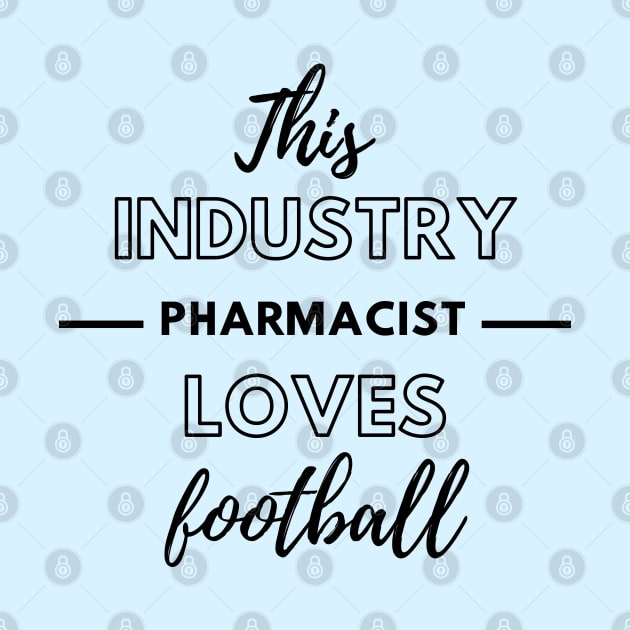 This Industry Pharmacist Loves Football by Petalprints