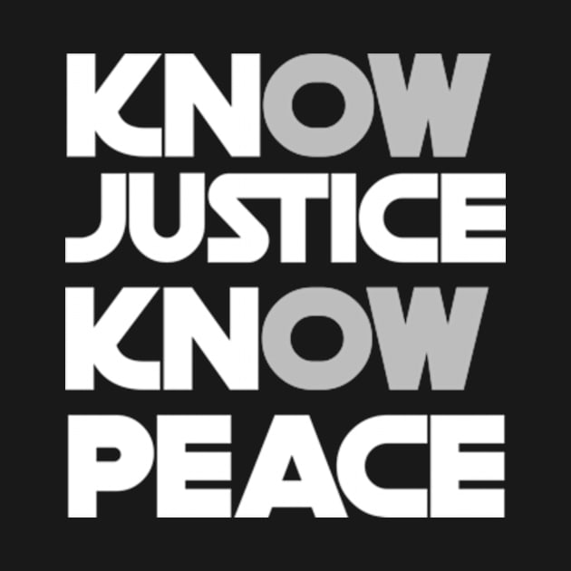 know justice know peace by TshirtMA