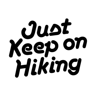 Just keep on Hiking T-Shirt