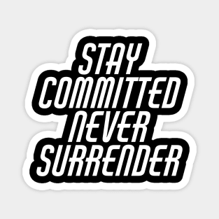 Stay Committed Never Surrender Magnet