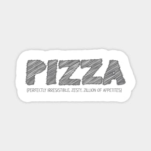 PIZZA (Perfectly Irresistible, Zesty, Zillion of Appetites) Magnet