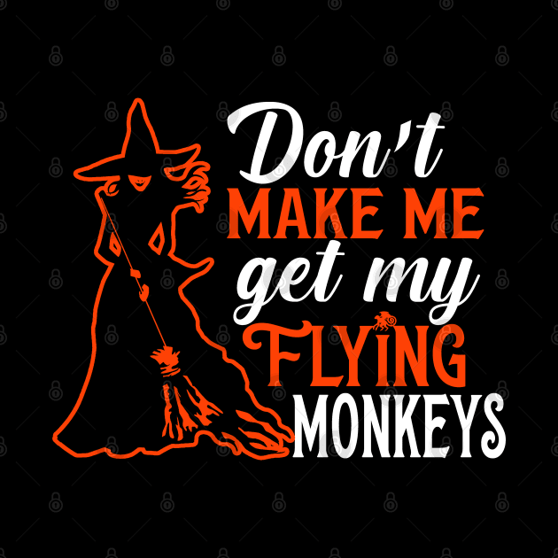 Don't Make Me Get My Flying Monkeys by KsuAnn