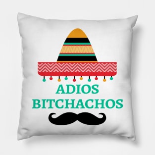 Adios Bitchachos Pillow