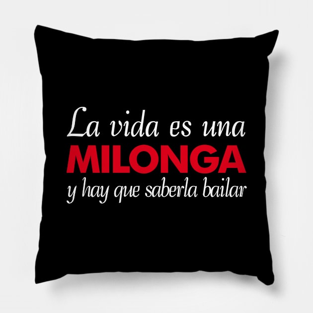 La vida es una Milonga Pillow by NMdesign