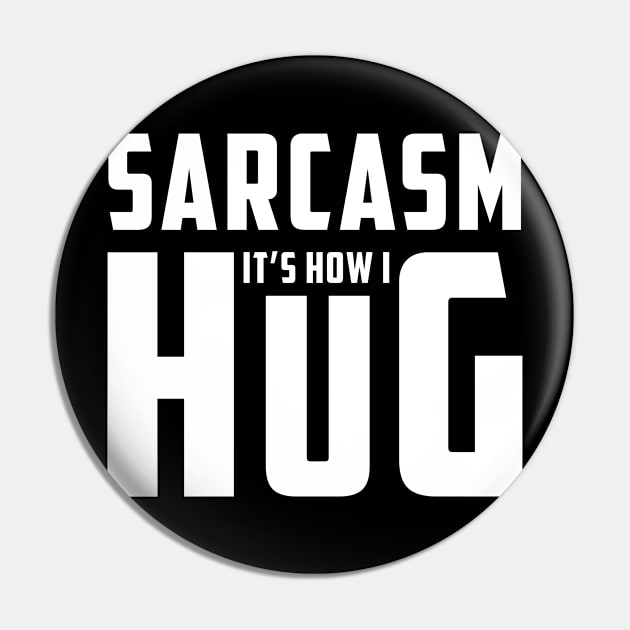 Sarcasm It's How I Hug  Funny Sarcasm 8 Pin by HayesHanna3bE2e