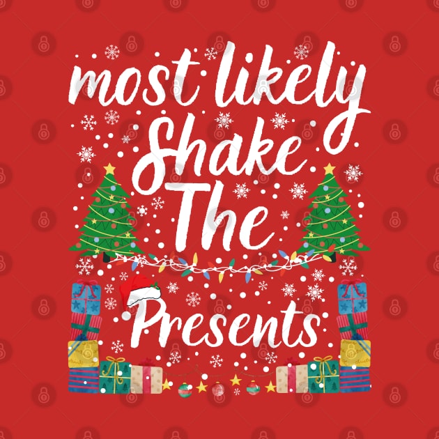 funny Most Likely To Shake The Presents, most likely to christmas by AbstractA