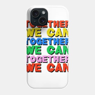 Together we can! Phone Case