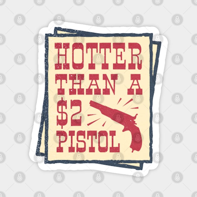 Hotter than a $2 Pistol Wild West Country Western Quote Magnet by Sassee Designs