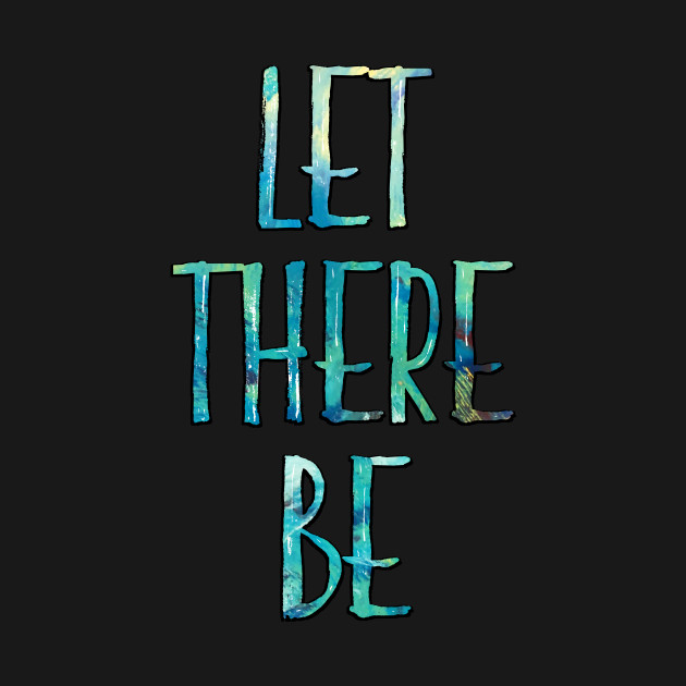 Let There Be by TheatreThoughts