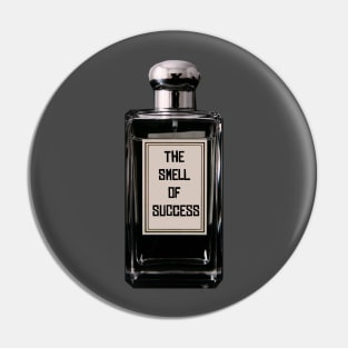 The Smell of Success Pin