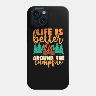 Life Is Better Around The Campfire Phone Case