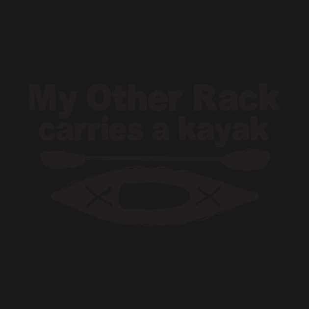 Funny Kayak Design - My other rack carries a kayak - black and white line drawing by PenToPixel