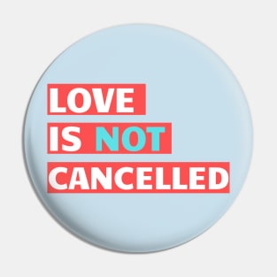 Love is not cancelled Red Pin