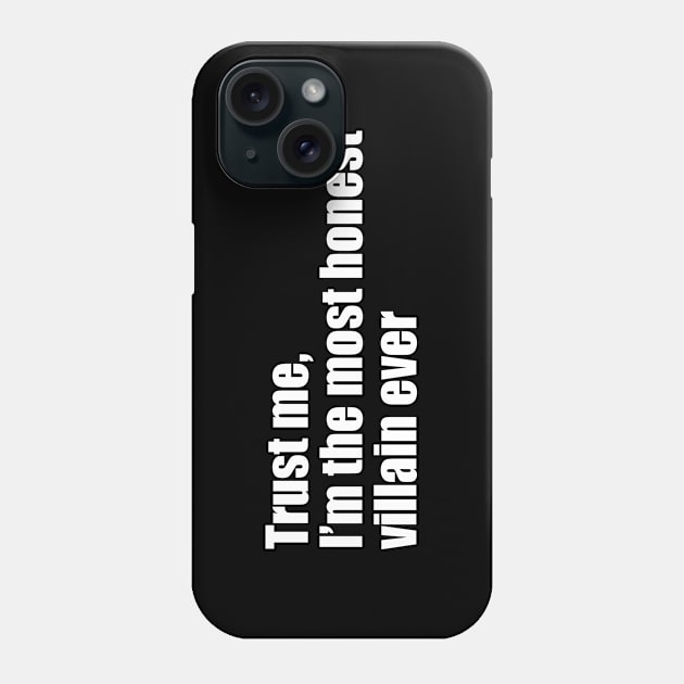 Trust me, I'm the most honest villain ever Phone Case by EpicEndeavours