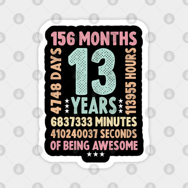 13 Years Old Birthday Gift Of Being Awesome 13th Birthday Gift Magnet Teepublic