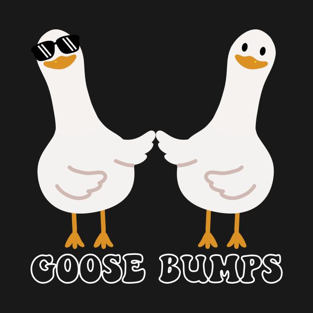 Goosebumps Funny Humor for Goose Lover by ProPod