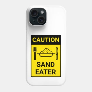 Caution Sand Eater Phone Case